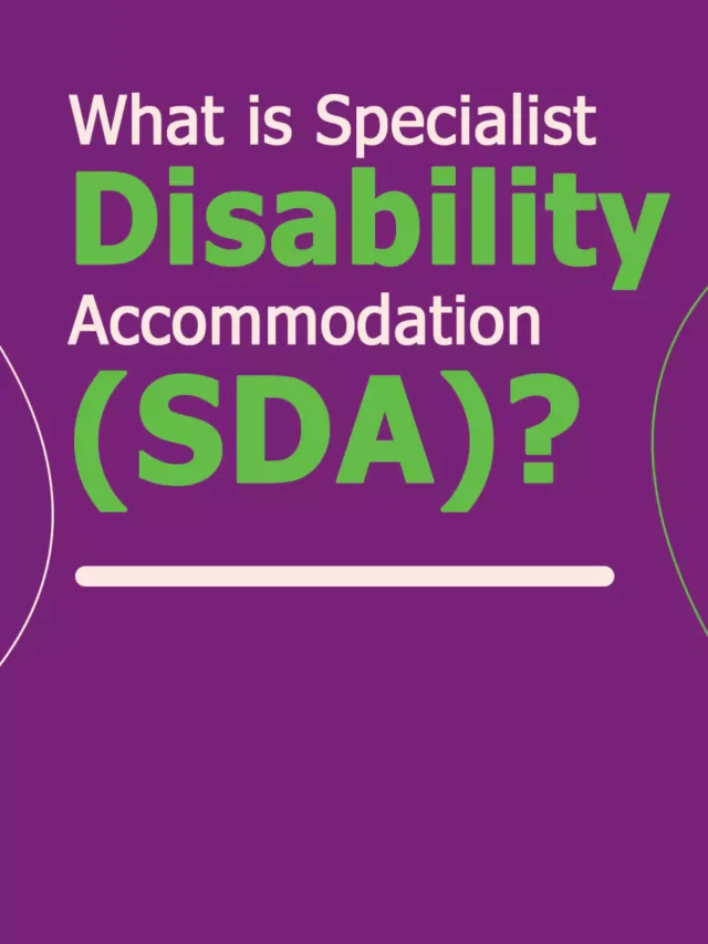 What is Specialist Disability Accommodation (SDA)?